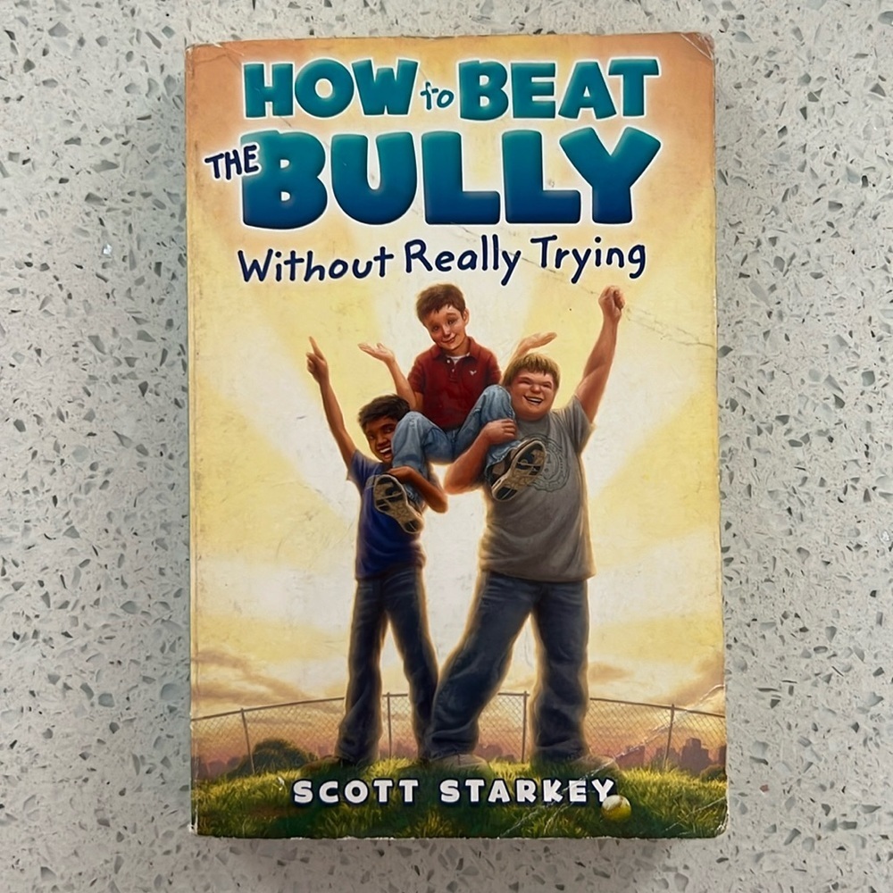 How to Beat the Bully Without Really Trying by Scott Starkey